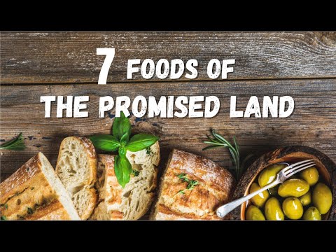What are the 7 Foods of the Promised Land & Their Biblical Significance?