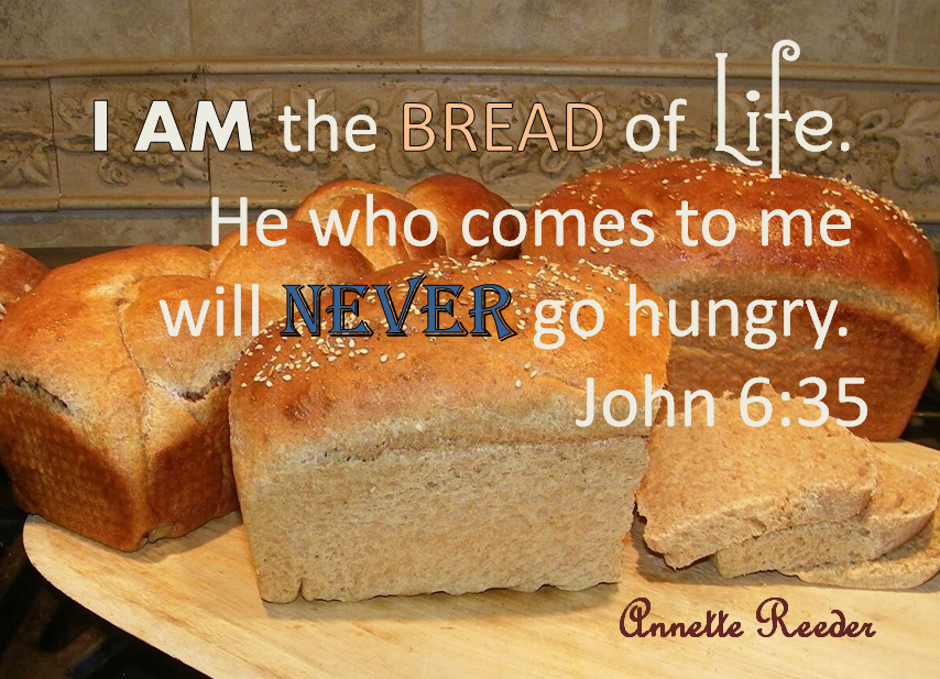 I am the Bread of Life. John 6:35
