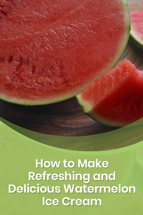 How to Make Refreshing and Delicious Watermelon Ice Cream (2) How to Make Refreshing and Delicious Watermelon Ice Cream (2)
