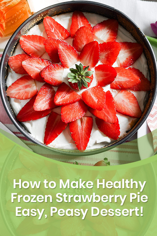 How to Make Healthy Frozen Strawberry Pie - Easy, Peasy Dessert!