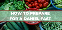 How to Prepare for a Daniel Fast – Shopping Guide