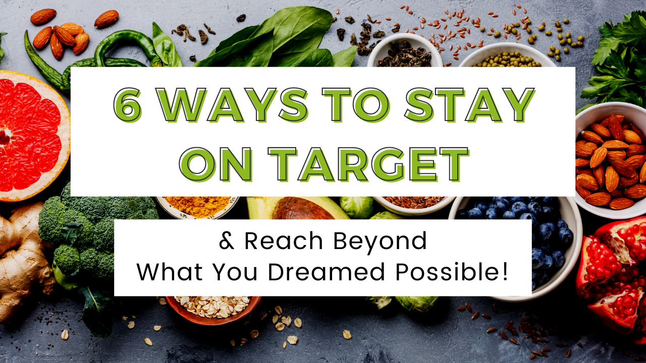 6 Ways to Stay on Target