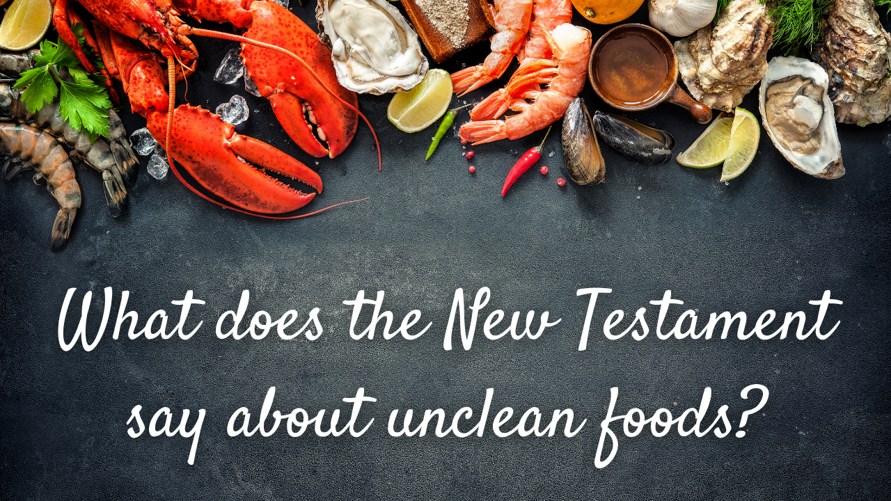 What does the New Testament say about unclean foods?