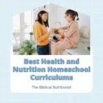 Best Health and Nutrition Homeschool Curriculums