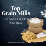 Top Home Grain Mills: Best Mills for Flour and More