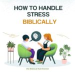 How to Handle Stress Biblically