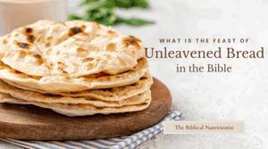 What is the Feast of Unleavened Bread in the Bible?