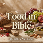 Food in the Bible: A Complete Guide to a Biblical Diet & Healthy Eating