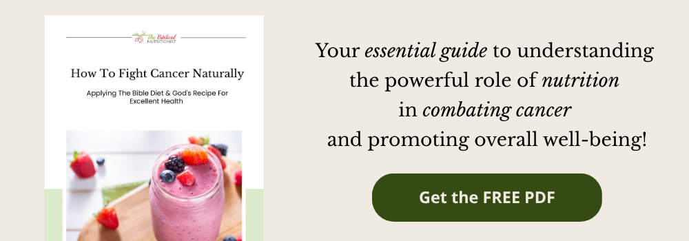 How to Fight Cancer Naturally - Free PDF from The Biblical Nutritionist